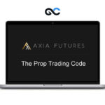 John Carter – Axia Futures – The Prop Trading Code