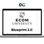Ecom University - Ecom University Blueprint 2.0