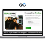 TRADEPRO ACADEMY - Futures Day Trading and Order Flow Course