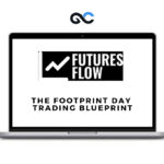 Futures Flow - Footprint Day Trading Blueprint
