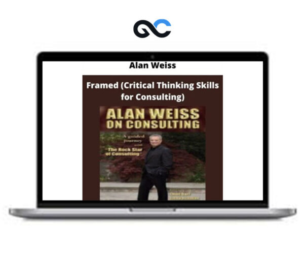 Alan Weiss – Framed (Critical Thinking Skills for Consulting)