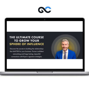 Ryan Serhant - The Ultimate Course To Grow Your Sphere of Influence