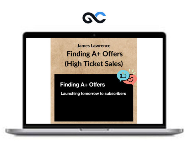 James Lawrence – Finding A+ Offers (High Ticket Sales)
