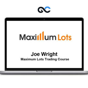 Joe Wright – Maximum Lots Trading Course