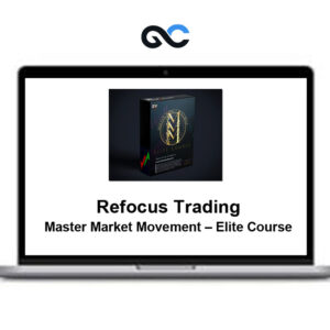 Refocus Trading – Master Market Movement – Elite Course
