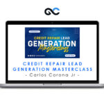 Carlos Corona Jr - Credit Repair Lead Generation Masterclass