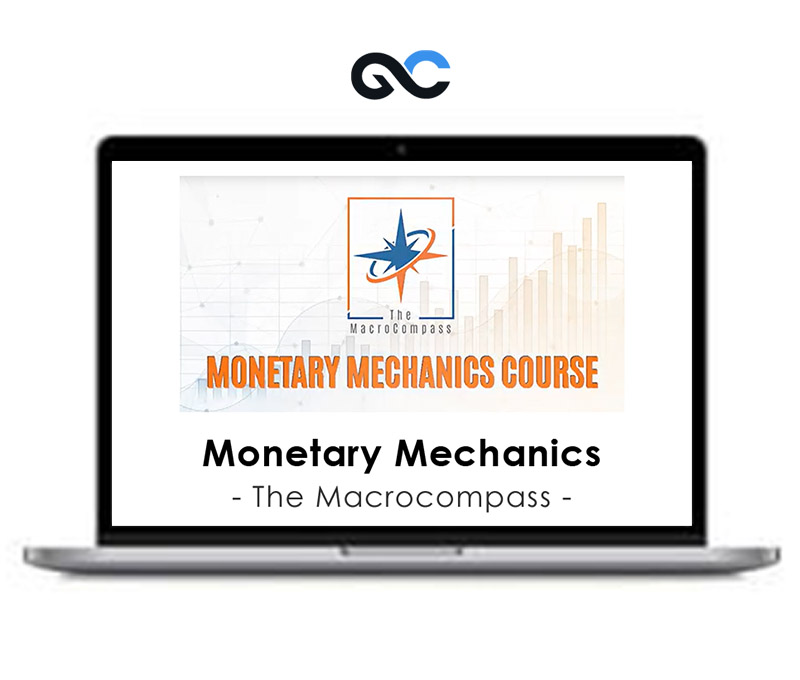 The Macrocompass - Monetary Mechanics Course - Premium Courses