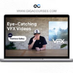 Matthew Salley - Master the Art of Crafting Eye-Catching VFX Videos