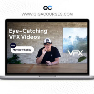 Matthew Salley - Master the Art of Crafting Eye-Catching VFX Videos