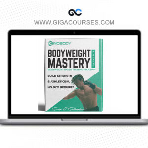 Bodyweight Mastery Program - Gregory O Gallagher