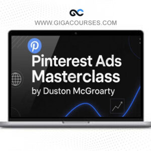 Pinterest Ads Masterclass by Duston McGroarty