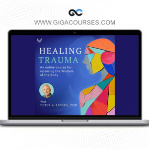 Peter Levine - The Healing Trauma Online Course