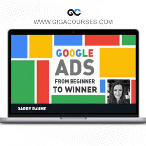 Darby Rahme Google Ads - Beginner to Winner