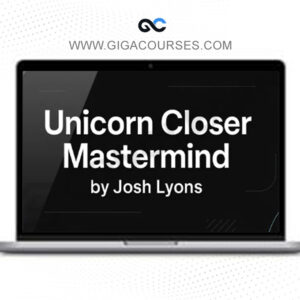 Josh Lyons – Unicorn Closer Mastermind (Completed Version)