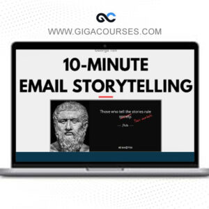 George Ten - The CopyThinking Academy - 10-Minute Email Storytelling
