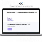 Boyuan Zhao – E-commerce Email Masters 2.0 (2025)