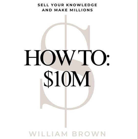 William Brown How to $10M Ebook + Upsell
