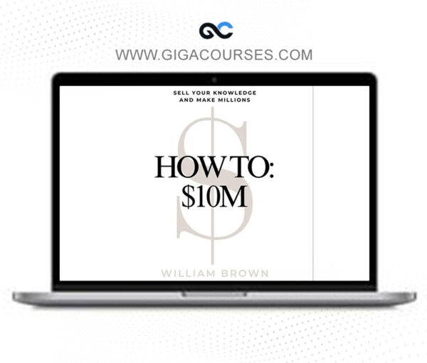 William Brown How to $10M Ebook + Upsell
