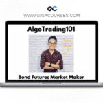 Algo Trading 101 – BF101_ Bond Futures - Trade Like A Market Maker