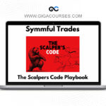 Symmful Trades – The Scalper’s Code Playbook Master The Fakeouts & Dominate The Run