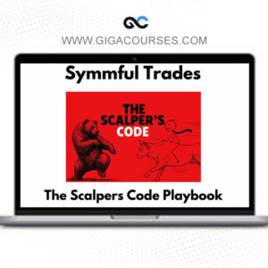 Symmful Trades – The Scalper’s Code Playbook Master The Fakeouts & Dominate The Run