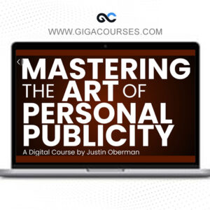 Justin Oberman - Mastering the Art of Personal Publicity